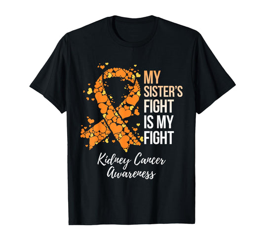 My Sister’s Fight Is My Fight Kidney Cancer Awareness T-Shirt