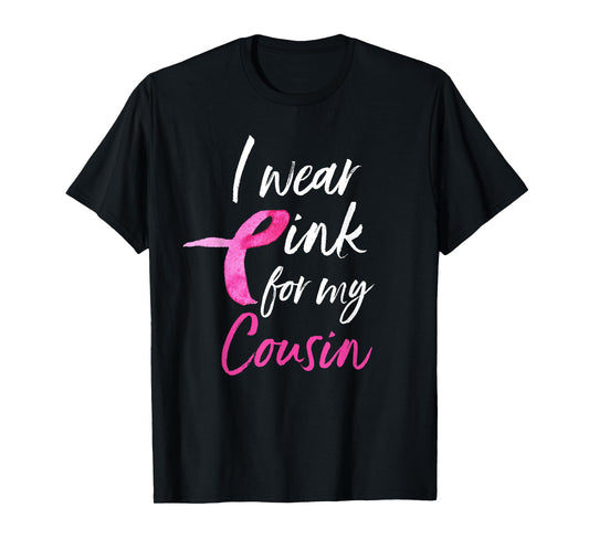 I Wear Pink For My Cousin Shirt Breast Cancer Awareness Gift T-Shirt