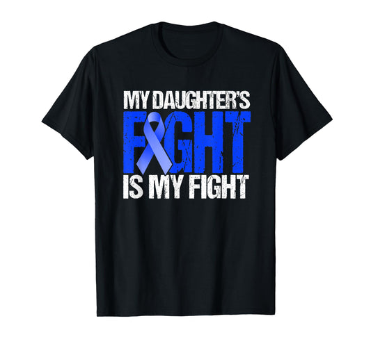 My Daughter's Fight Is My Fight Colon Cancer Family Support T-Shirt