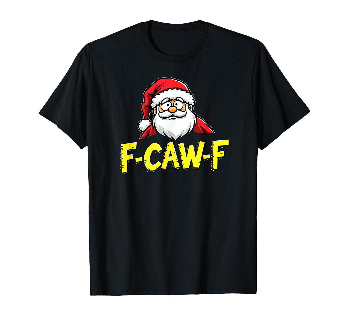 F-Caw-F Santa Claus Christmas Humor T-Shirt