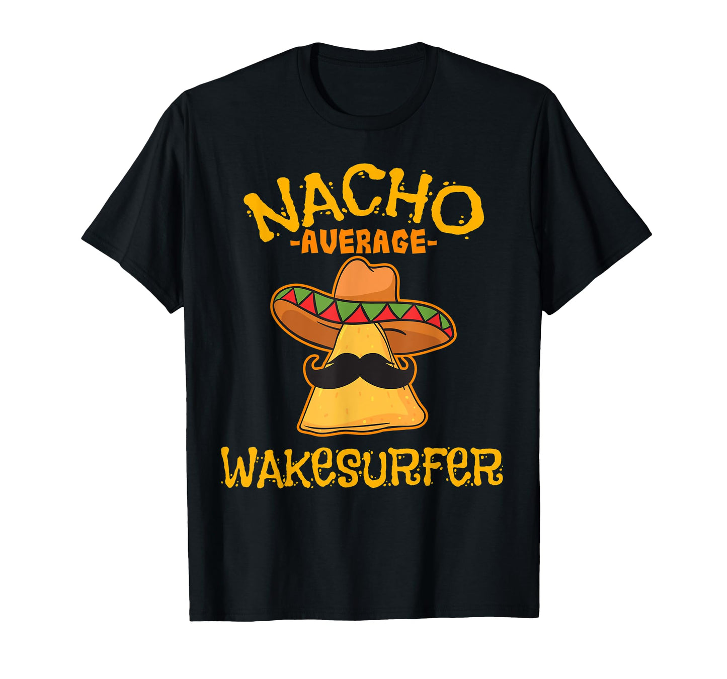 Nacho Average Wakesurfer Wakesurfing Cinco De Mayo Mexican T-Shirt