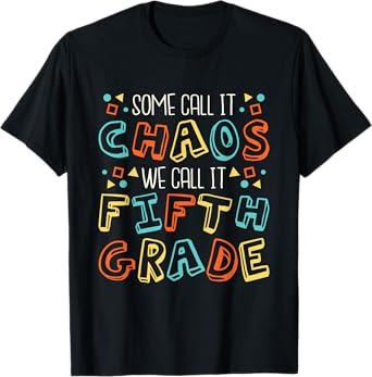 Some Call It Chaos We Call It Fifth Grade 5th Grade Teacher T-Shirt