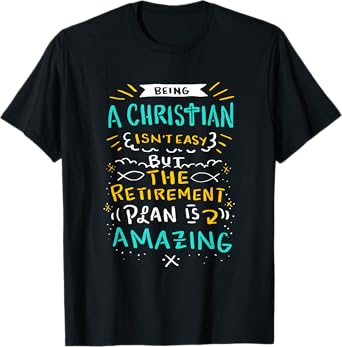 Amazing Retirement Plan - Funny Church & Christian Gift T-Shirt
