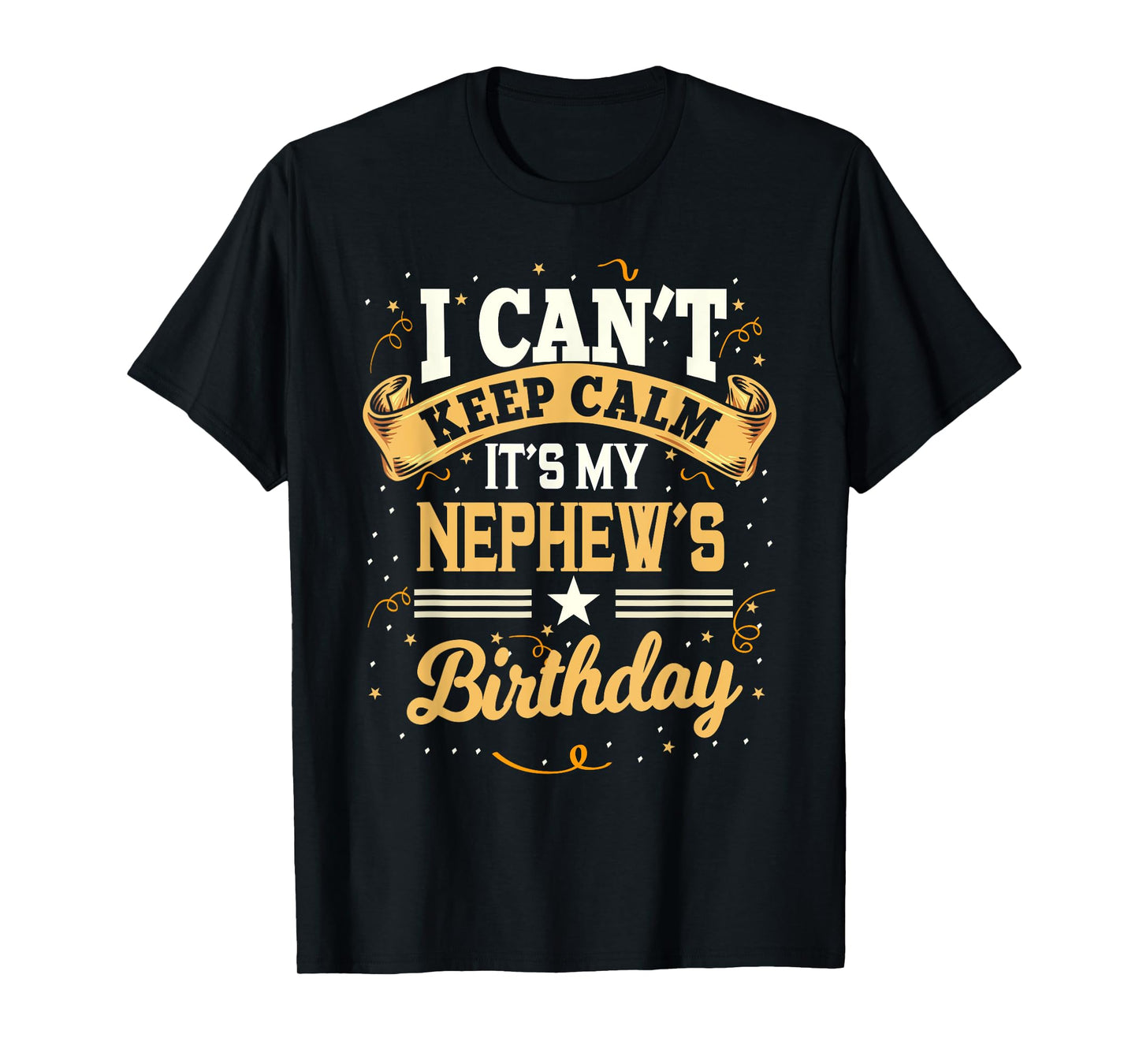 I Can't Keep Calm It's My Nephew Birthday Party Gift T-Shirt