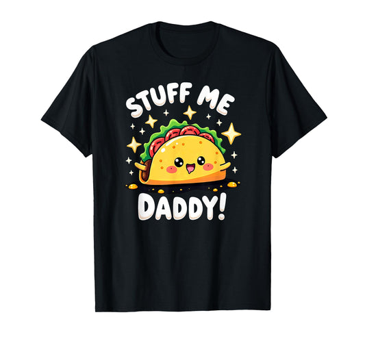 Dark Humor Taco Stuff Me Daddy T-Shirt
