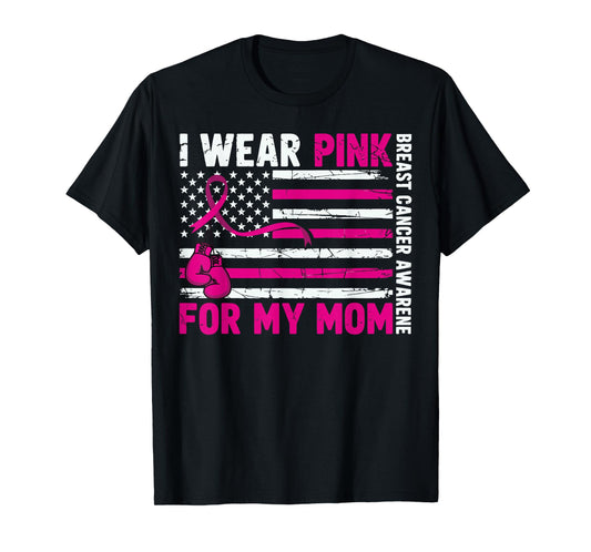 I Wear Pink for My Mom Breast Cancer Awareness T-Shirt