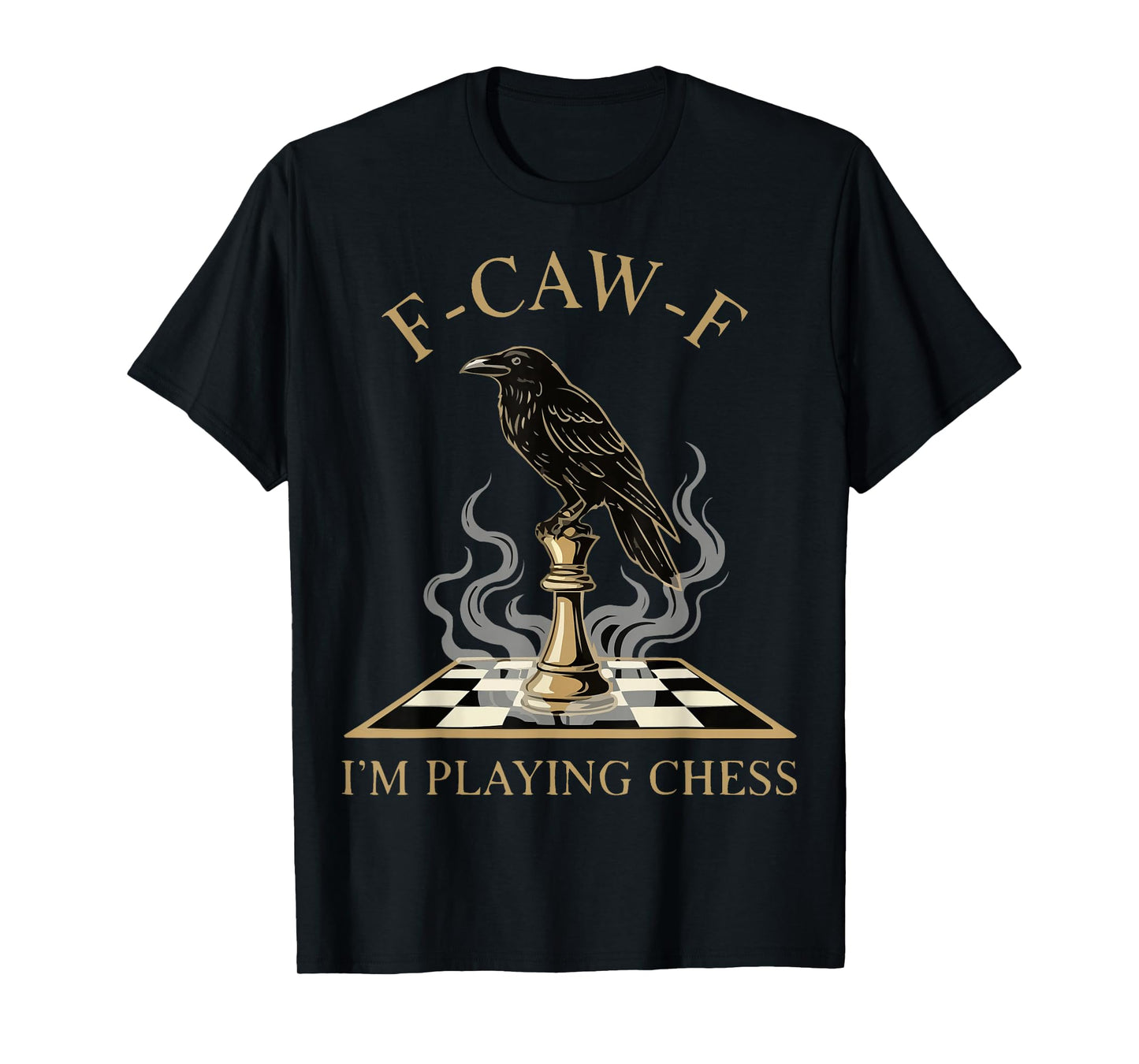 F-CAW-F Raven Crow I'm Playing Chess T-Shirt