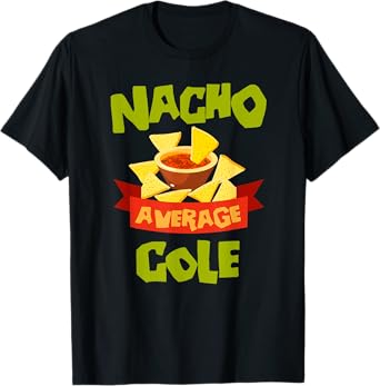 NACHO AVERAGE COLE Funny Birthday Personalized Surname T-Shirt