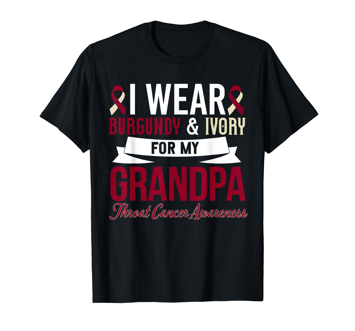 Wear Burgundy For Grandpa Throat Cancer Awareness T-Shirt