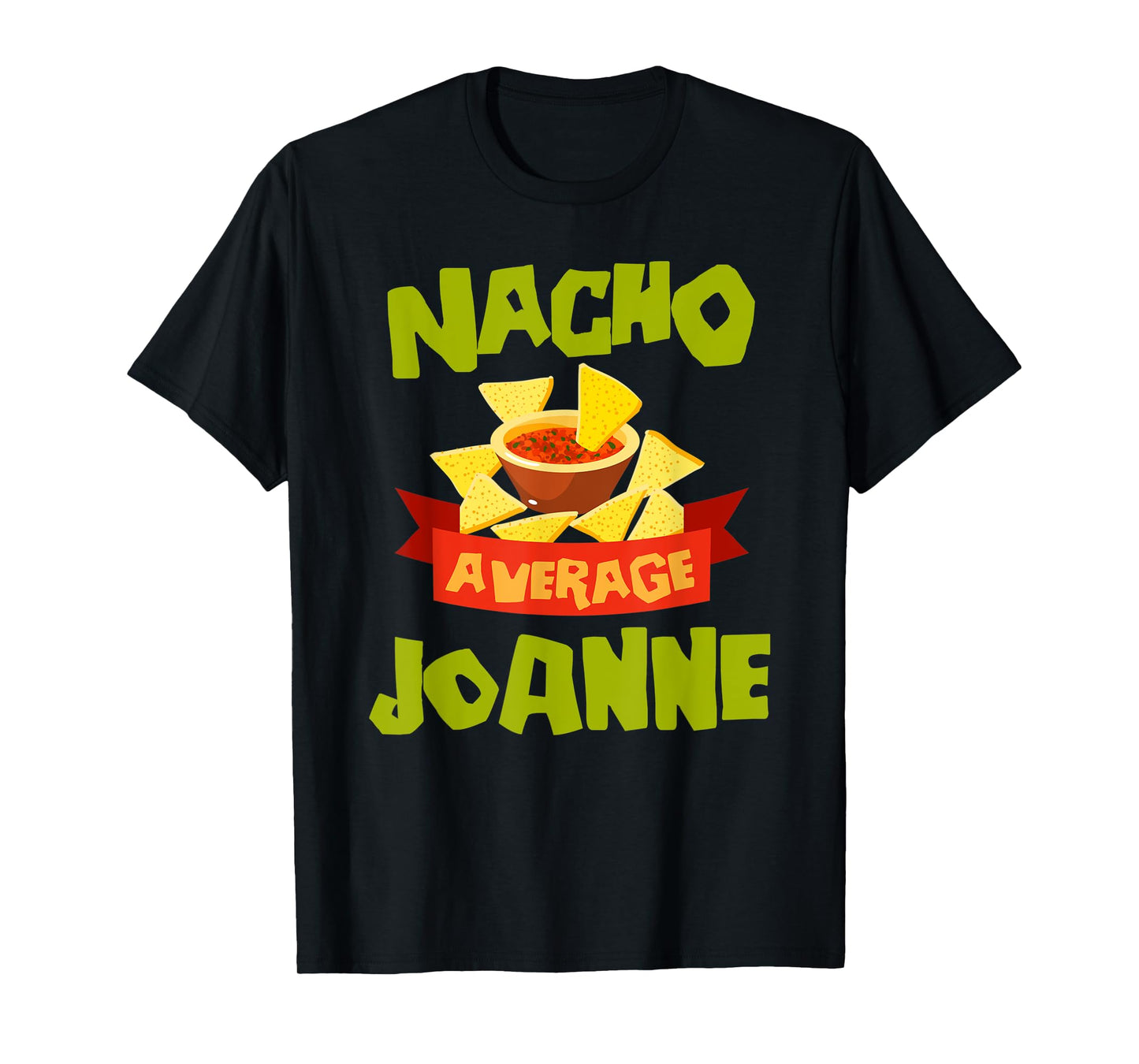 NACHO AVERAGE JOANNE Funny Birthday Personalized Name Gift T-Shirt