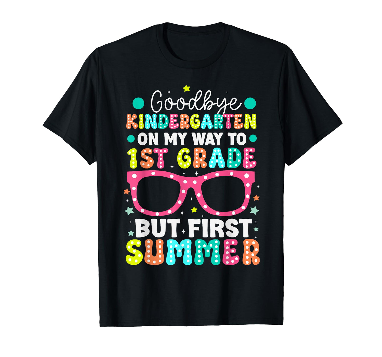 Goodbye Kindergarten Graduation To 1st Grade First Summer T-Shirt for Men Women Kids