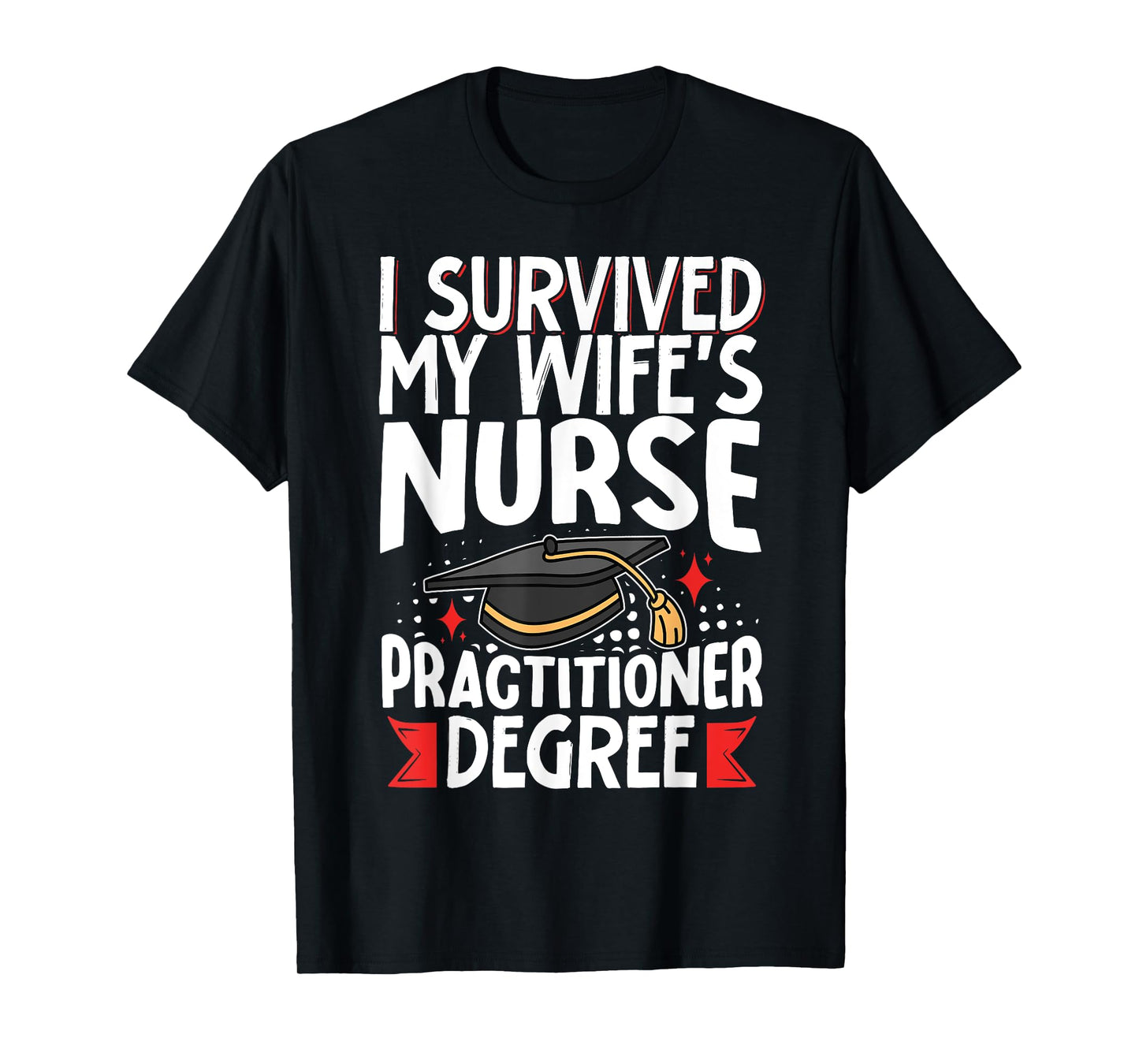I Survived My Wife's Nurse Practitioner Degree T-Shirt