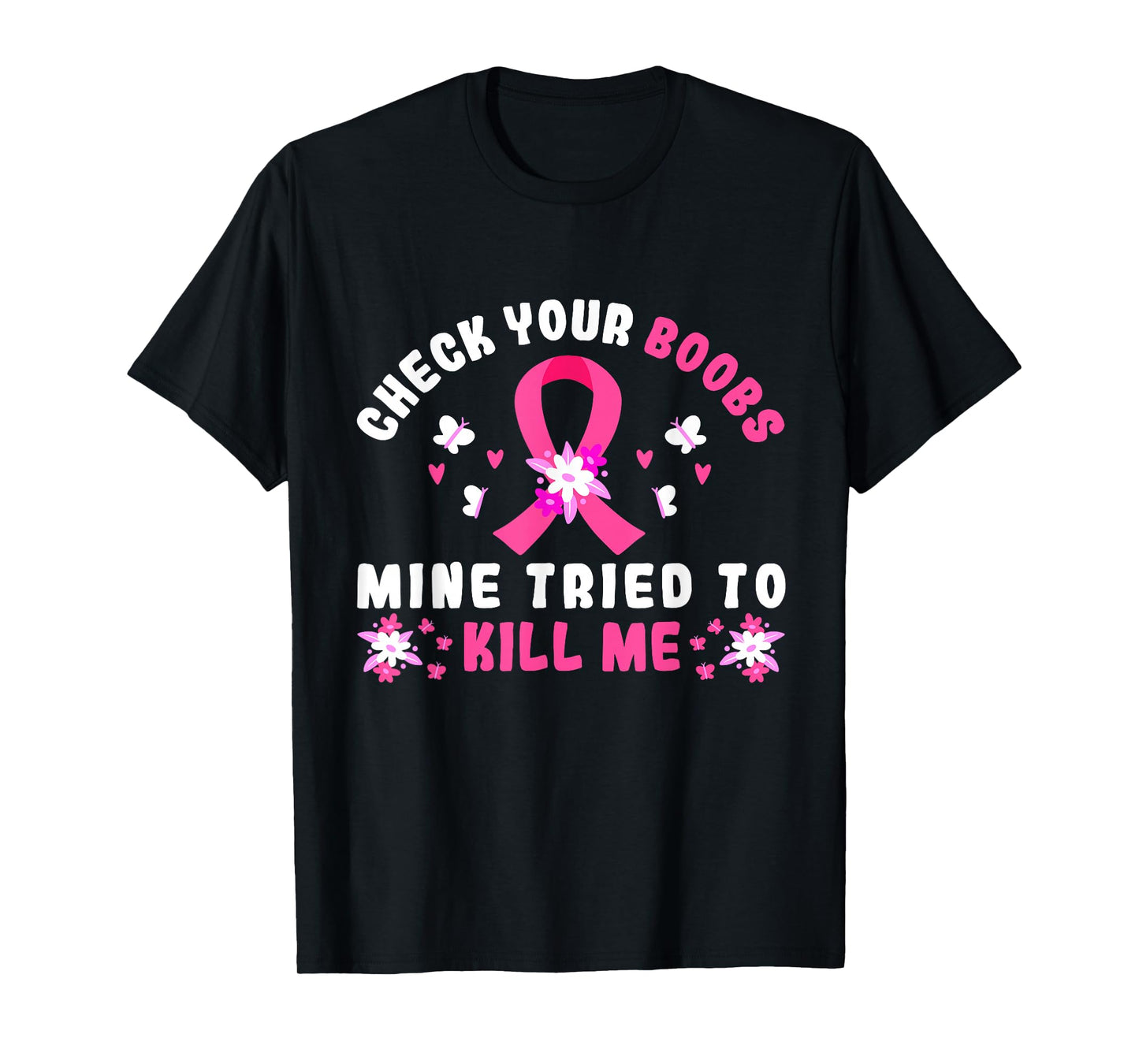 Check Your Boobs Mine Tried To Kill Me T-Shirt