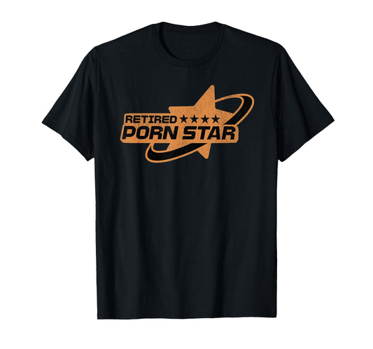 Retired Porn Star - Funny Naughty Adult Humor Retirement T-Shirt
