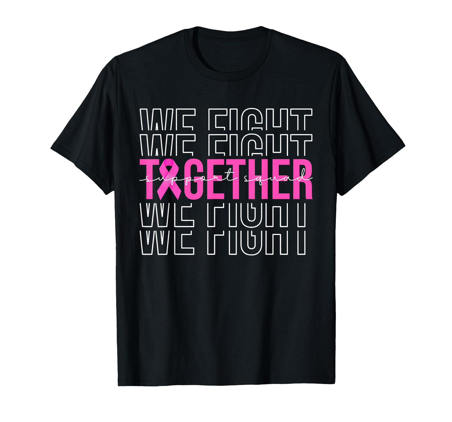 We Fight Together Breast Cancer Awareness Support Squad T-Shirt