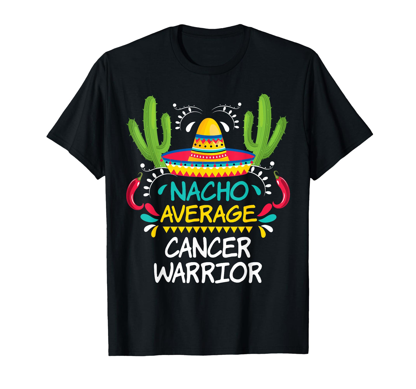Nacho Average Cancer Fighter Warrior | Unisex-Adults & Kids Funny Cancer Fighter T-Shirt - Black - Short Sleeve - Regular Fit - Cotton 65%, Polyester 35%