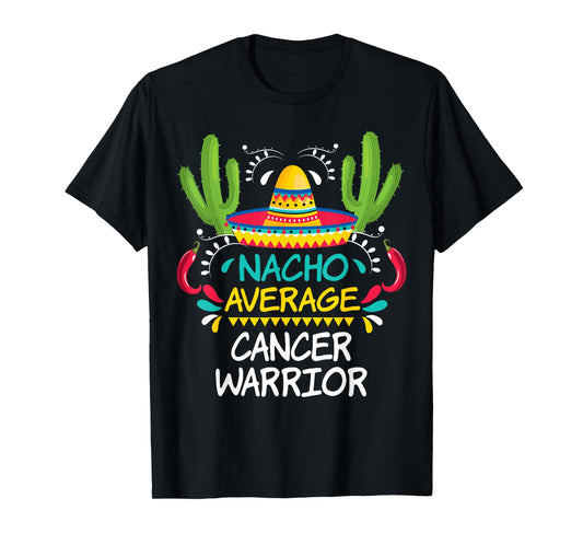 Nacho Average Cancer Fighter Warrior | Unisex-Adults & Kids Funny Cancer Fighter T-Shirt - Black - Short Sleeve - Regular Fit - Cotton 65%, Polyester 35%