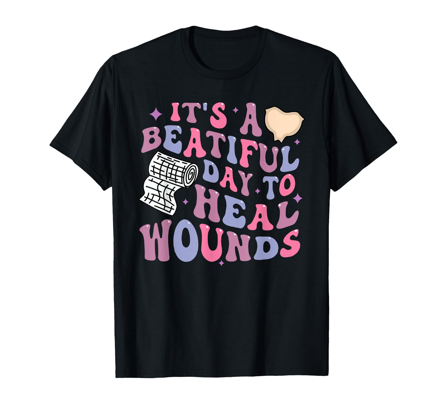Its A Beautiful Day To Heal Wounds Retro Wound Care Nurse Os T-Shirt