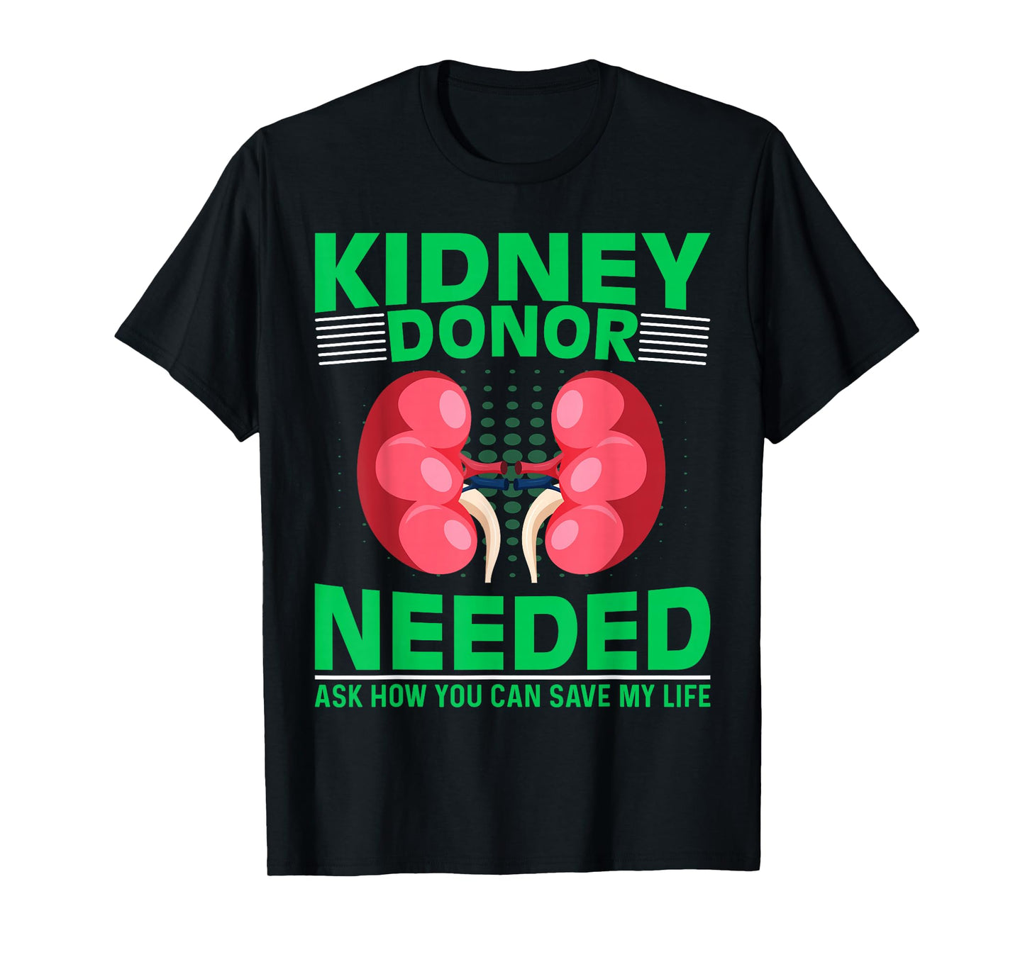 Kidney Recipient Survivor - Kidney Donor Needed Kidney T-Shirt
