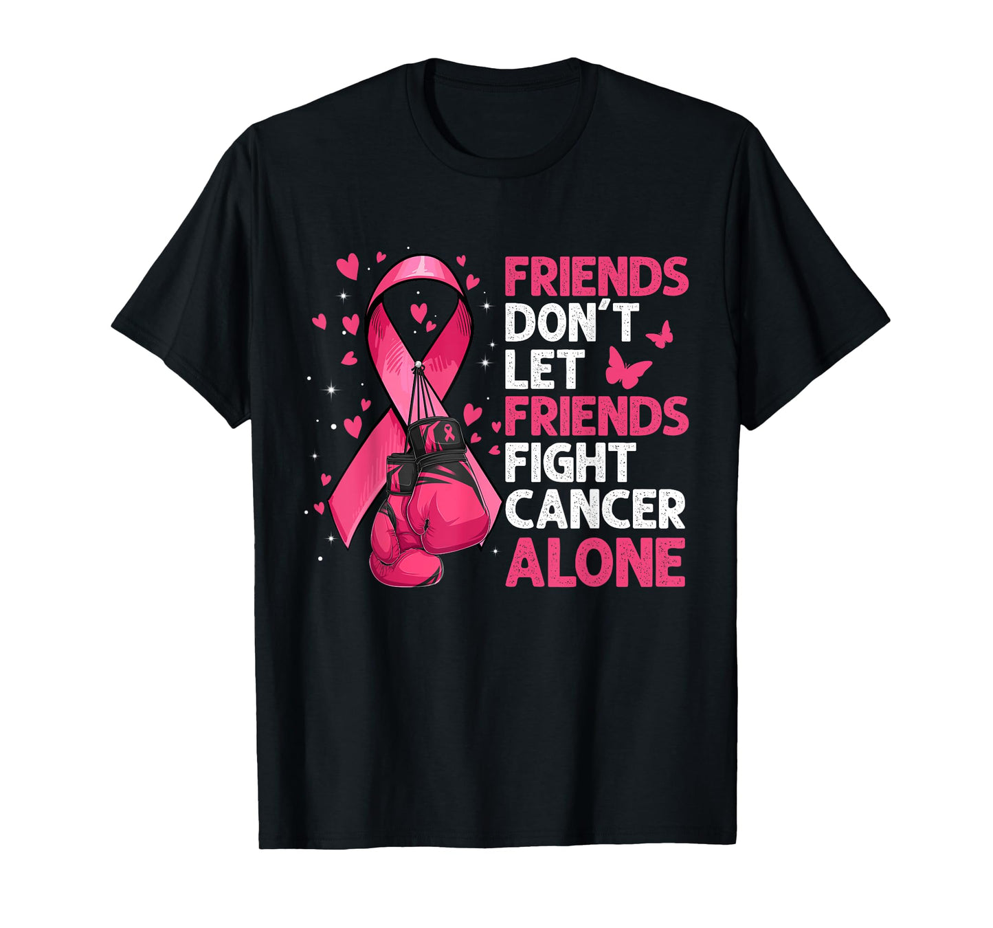 Friends Don't Let Friends Fight Breast Cancer Alone Gloves T-Shirt