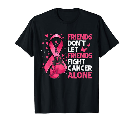 Friends Don't Let Friends Fight Breast Cancer Alone Gloves T-Shirt