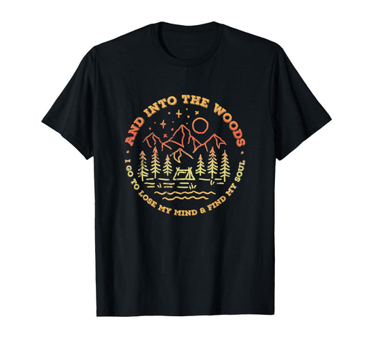 and into the woods i go to lose my mind and find my soul tee T-Shirt
