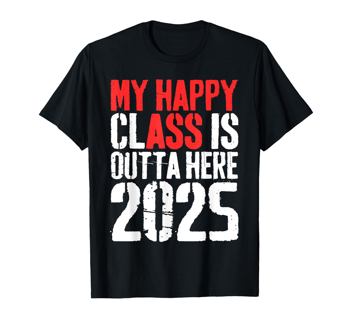 My Happy Class Is Outta Here 2025 Shirt Funny Graduation T-Shirt