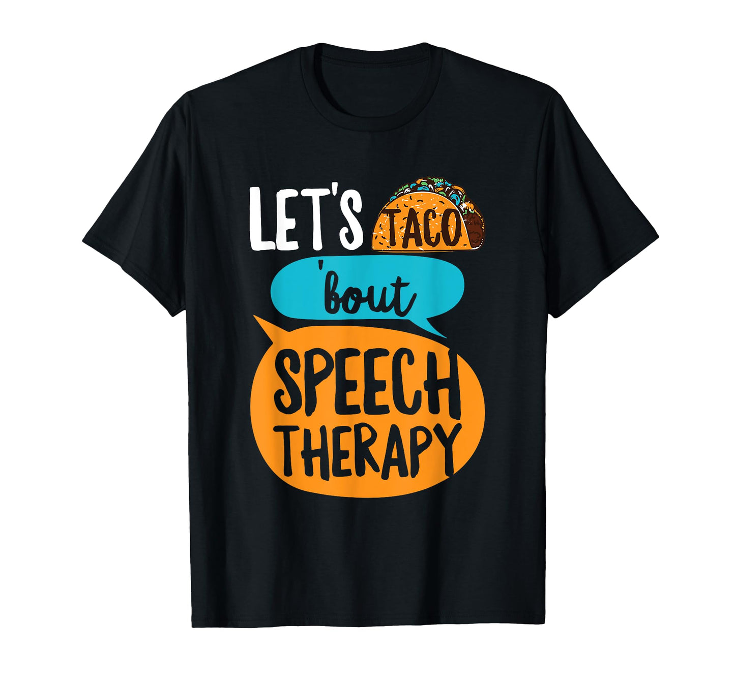 Let's taco 'bout Speech Therapy Pun for a SLP Teacher T-Shirt