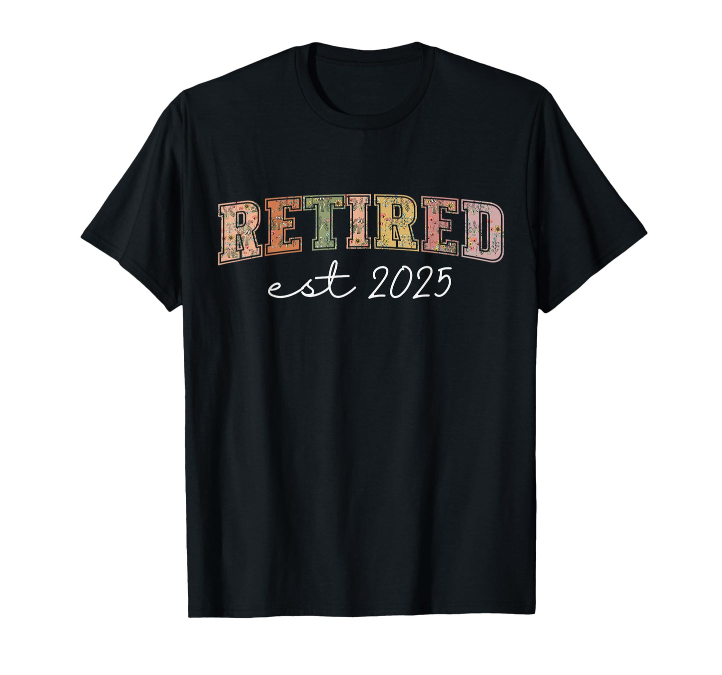 Retired 2025 Funny Retirement Tees For Women 2025 Wildflower T-Shirt