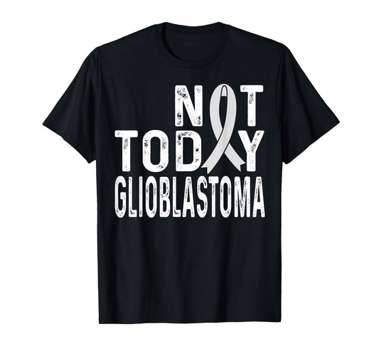 Glioblastoma Awareness Not today Brain Tumor Cancer Ribbon T-Shirt