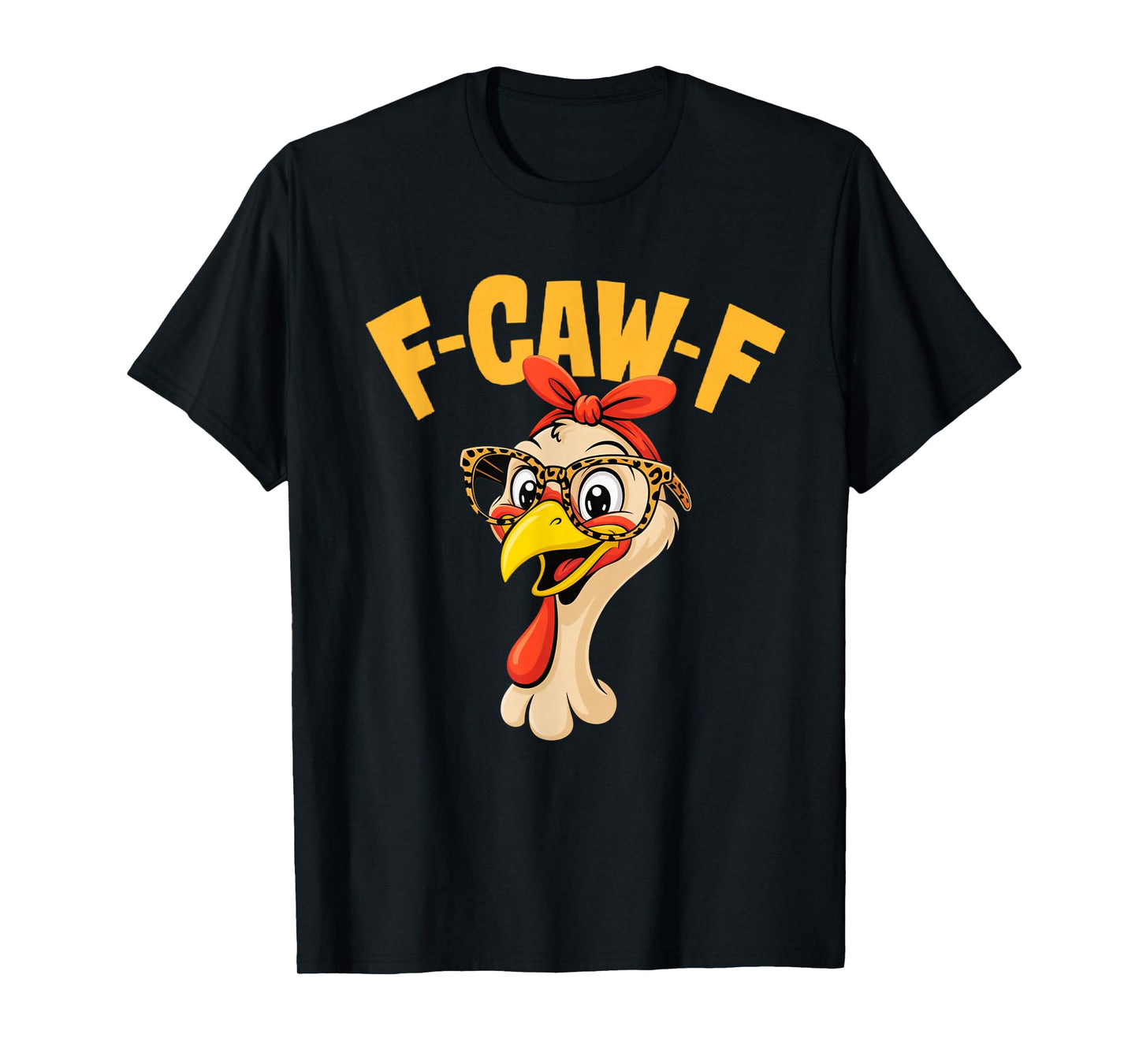 F-CAW-F Thanksgiving Funny Turkey Face Sarcastic Men Women T-Shirt
