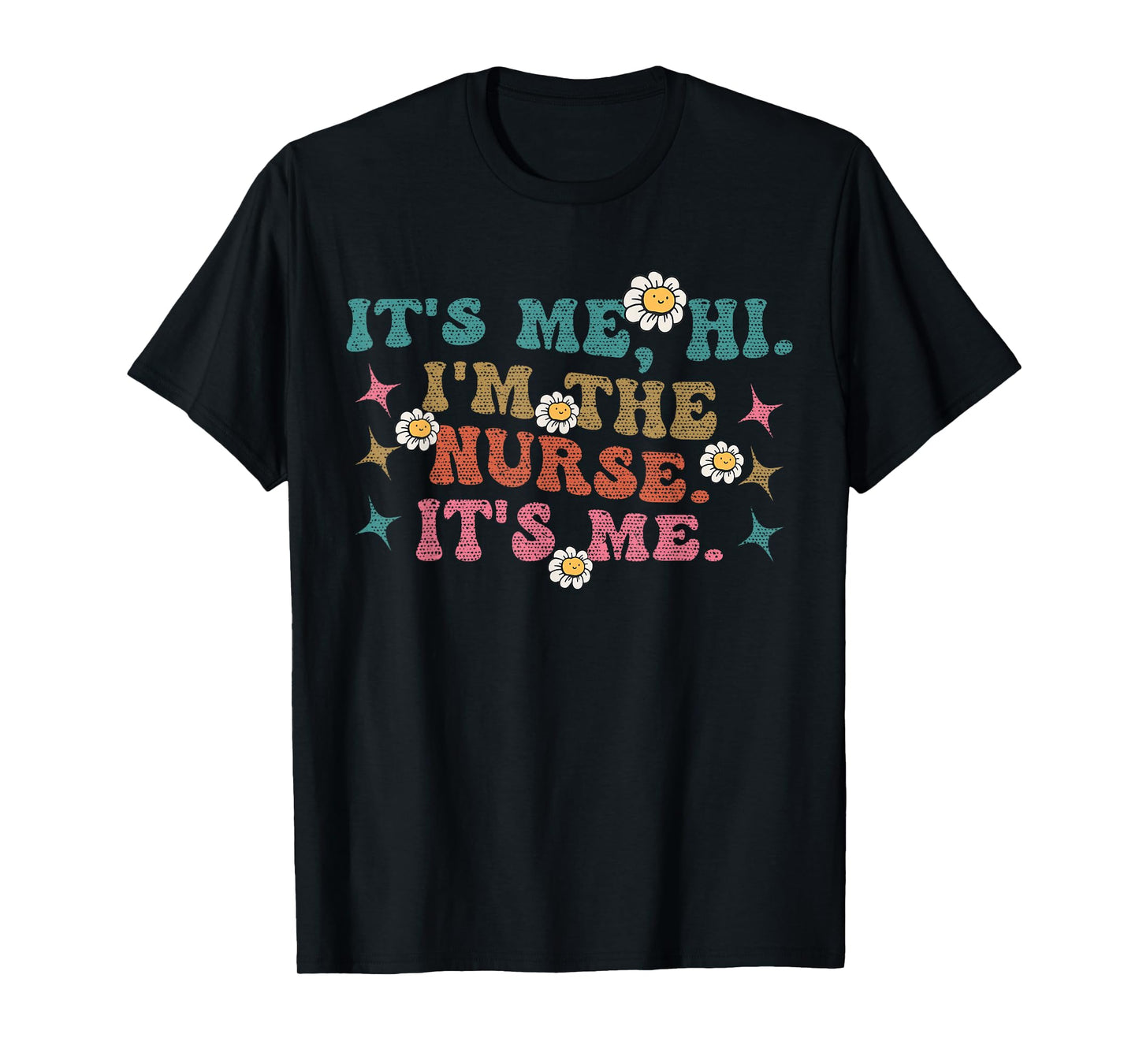 Groovy It's Me Hi I'm The Nurse It's Me Funny Nurses T-Shirt