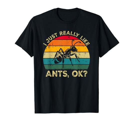 I Just Really Like Ants, OK? Funny Ant Retro T-Shirt