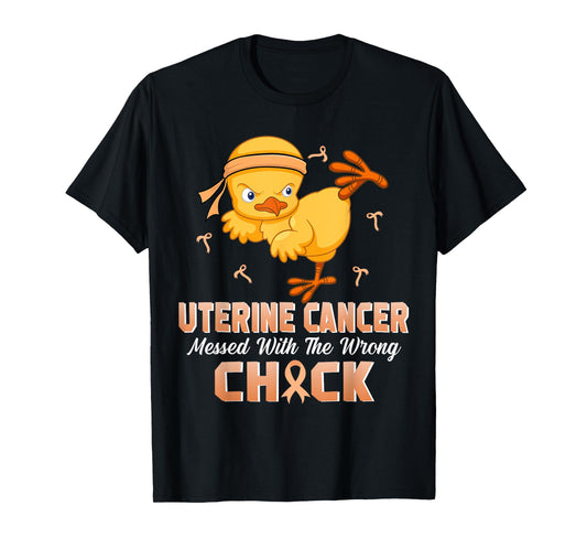 Uterine Cancer Messed With The Wrong Chick Warrior Survivor T-Shirt