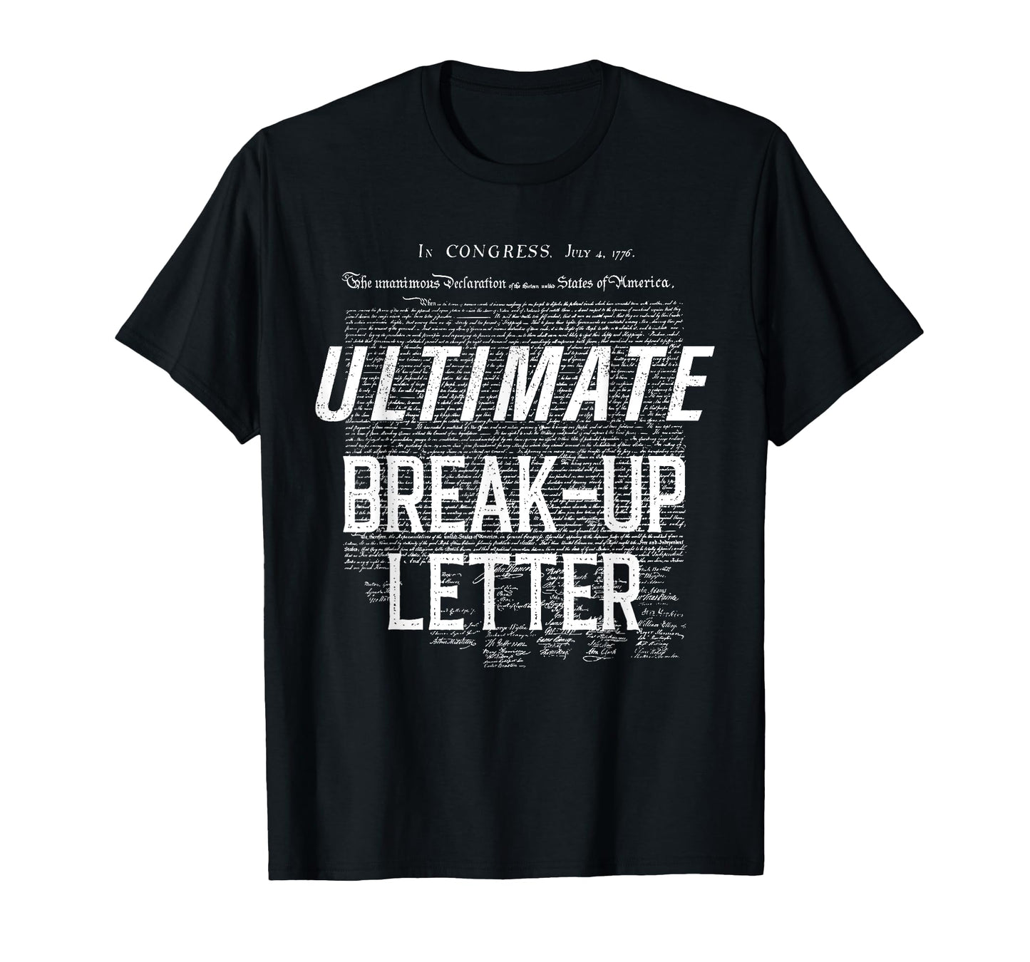 Declaration Of Independence Ultimate Break-Up Letter T-Shirt