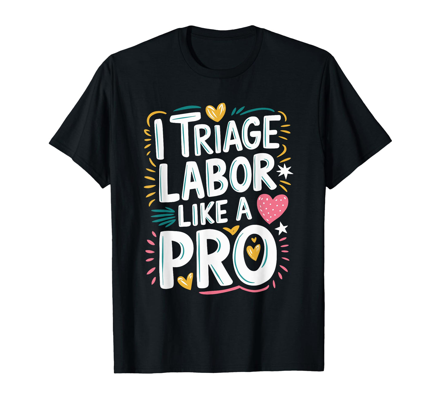 L & D Nurse I Triage Labor Like A Pro, Labor And Delivery T-Shirt
