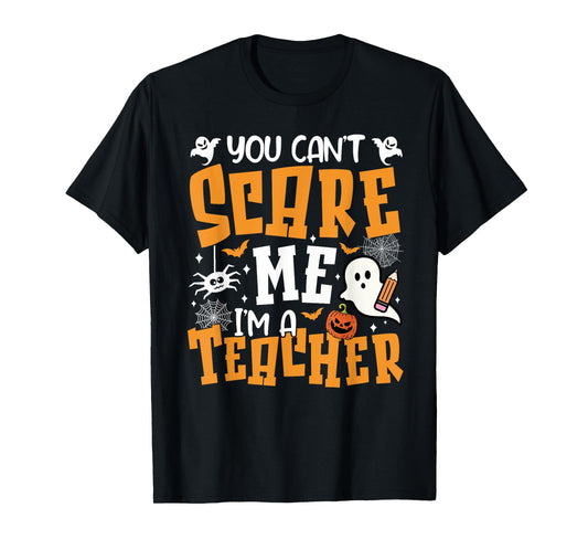 You Can't Scare Me I'm A Teacher Halloween Spooky Season T-Shirt