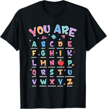 You Are ABC Alphabet Teacher Life Positive Message Teaching T-Shirt