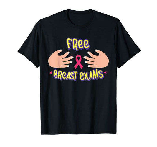 Free Breast Exams Funny Cancer Men T-Shirt