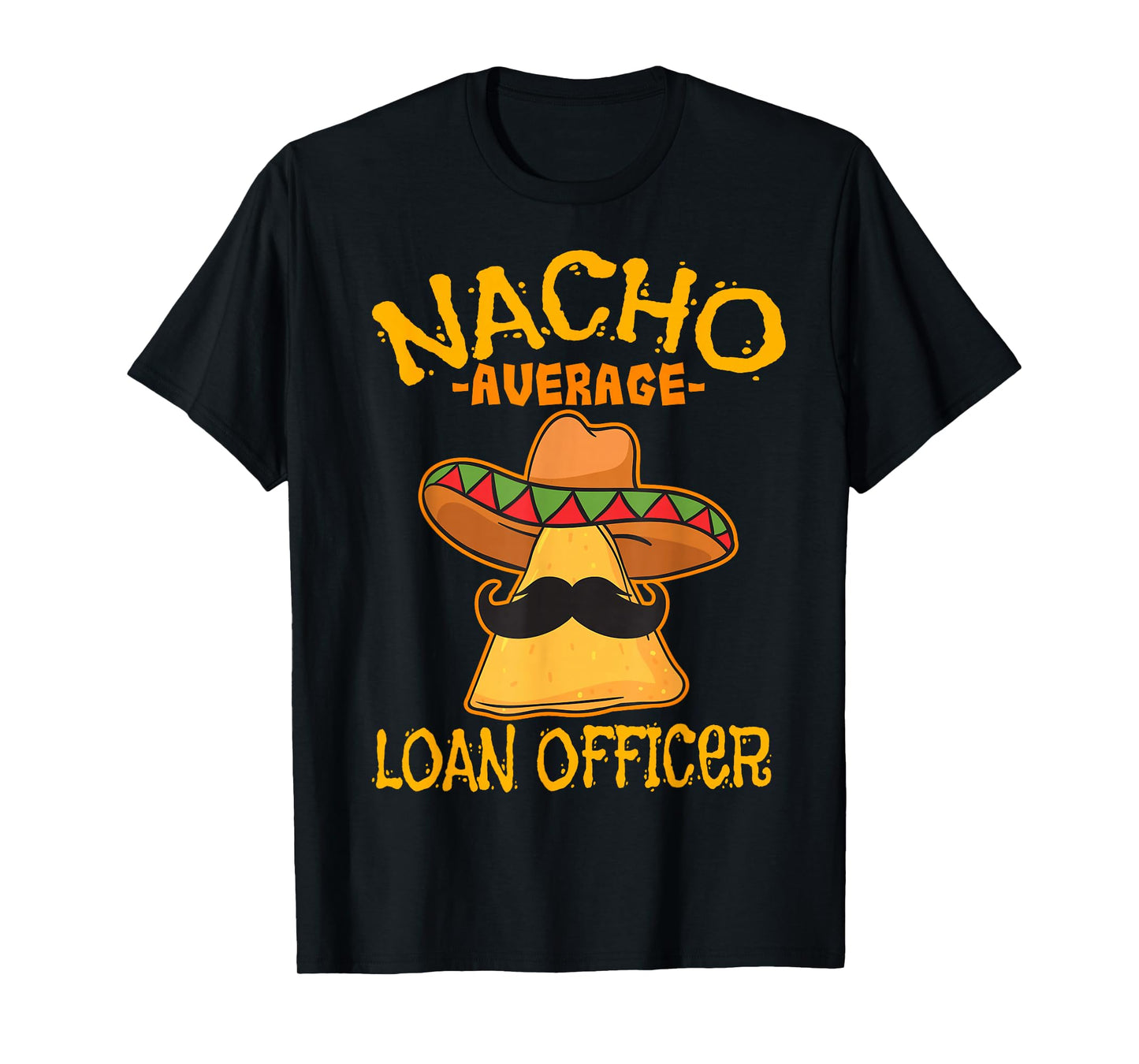 Nacho Average Loan Officer Originator Cinco de Mayo Party T-Shirt