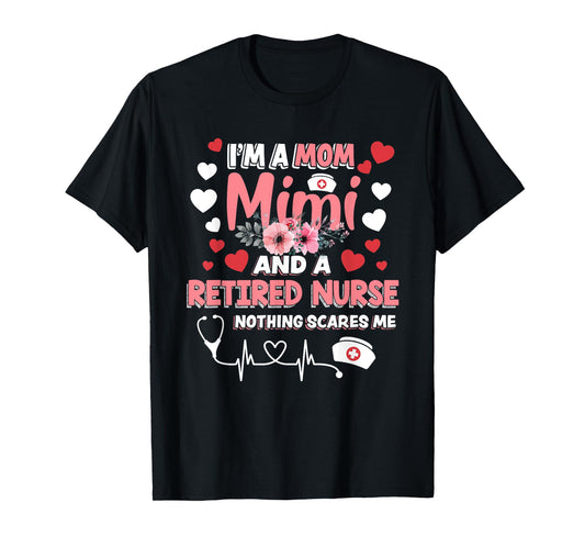 Cute I’m A Mom Mimi & A Retired Nurse Floral Mothers Day T-Shirt