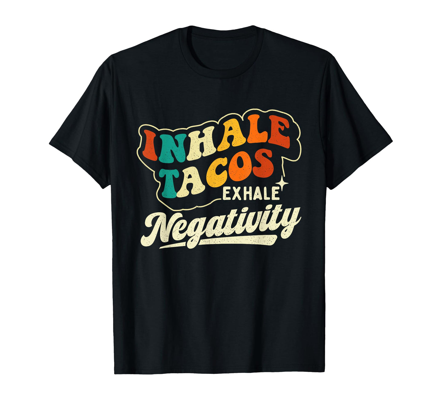Inhale Tacos Exhale Negativity - Taco Lover Cinco de Mayo T-Shirt