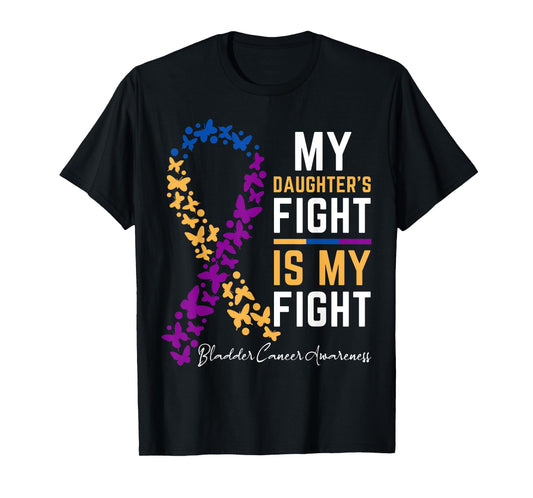 My Daughter's Fight is My Fight for Bladder cancer awareness T-Shirt