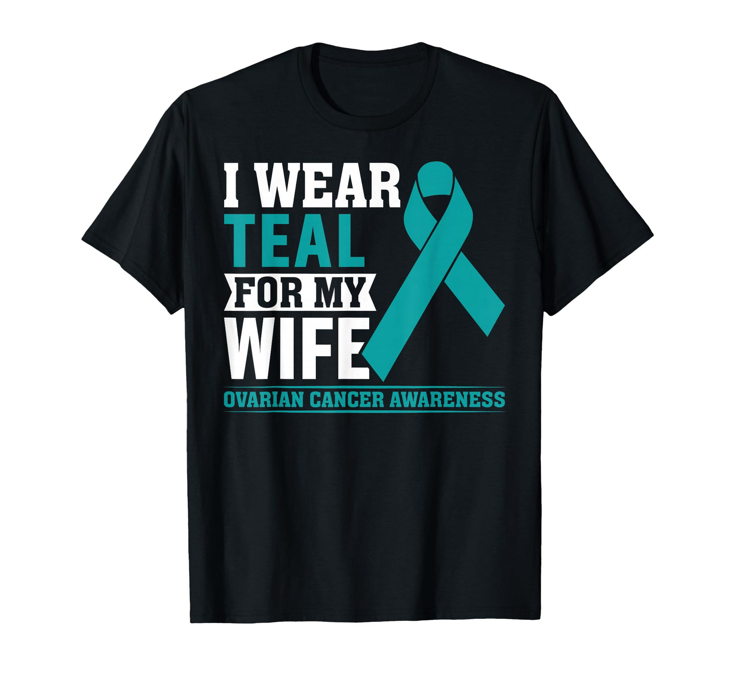 I Wear Teal for My Wife Ovarian Cancer Awareness Husband Men T-Shirt