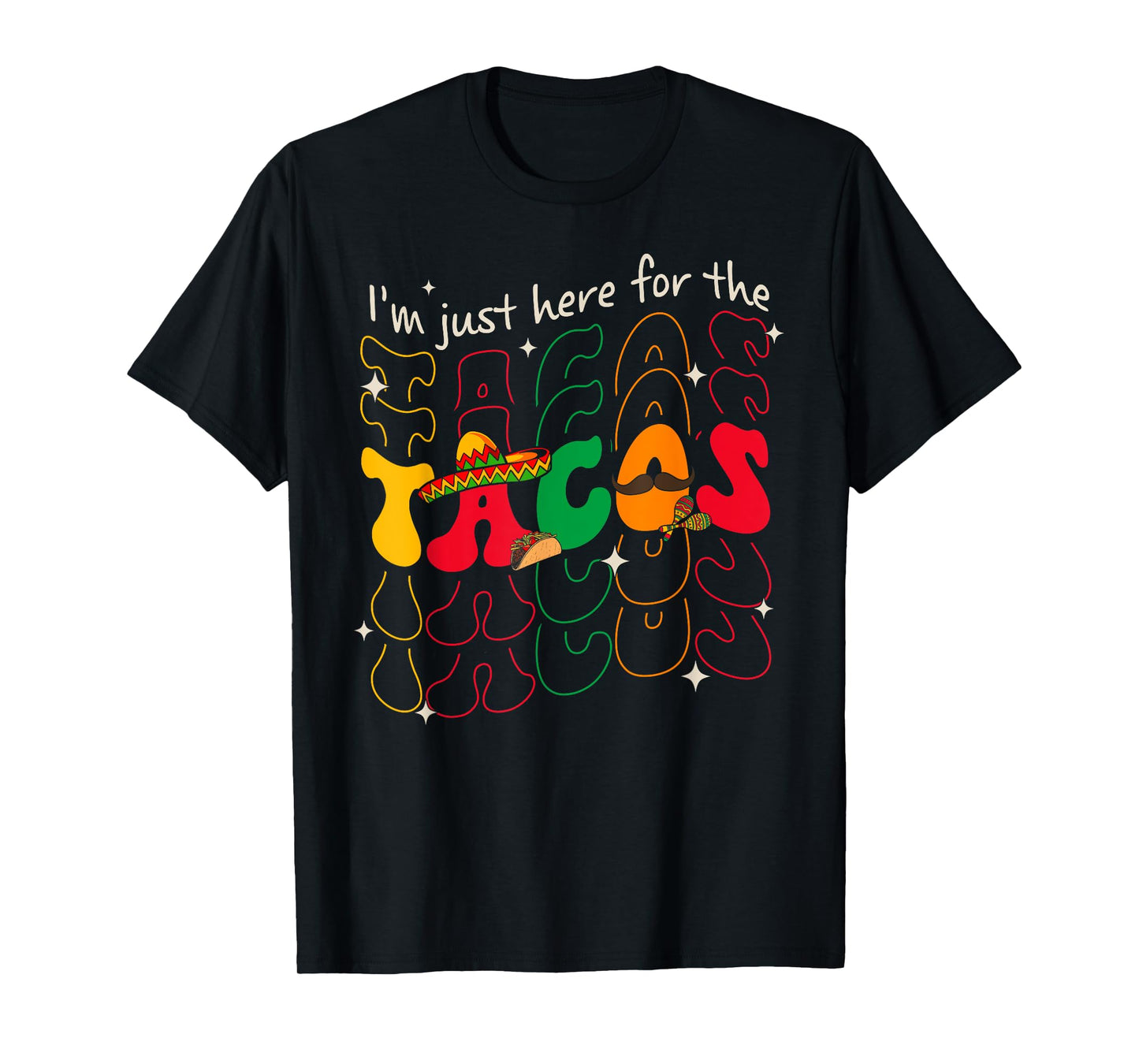 Im Just Here For The Tacos Cinco De Mayo Party Retro Groovy T-Shirt
