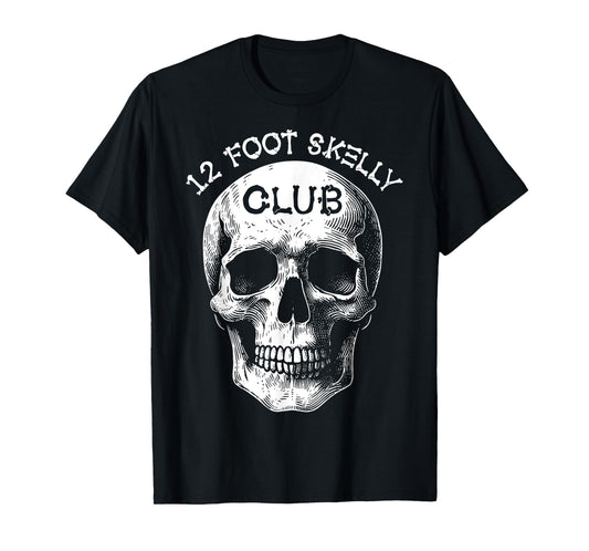 12 Foot Skelly Club - Halloween T-Shirt