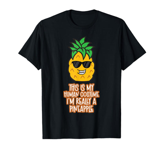 This Is My Human Costume I'm Really A Pineapple T-Shirt