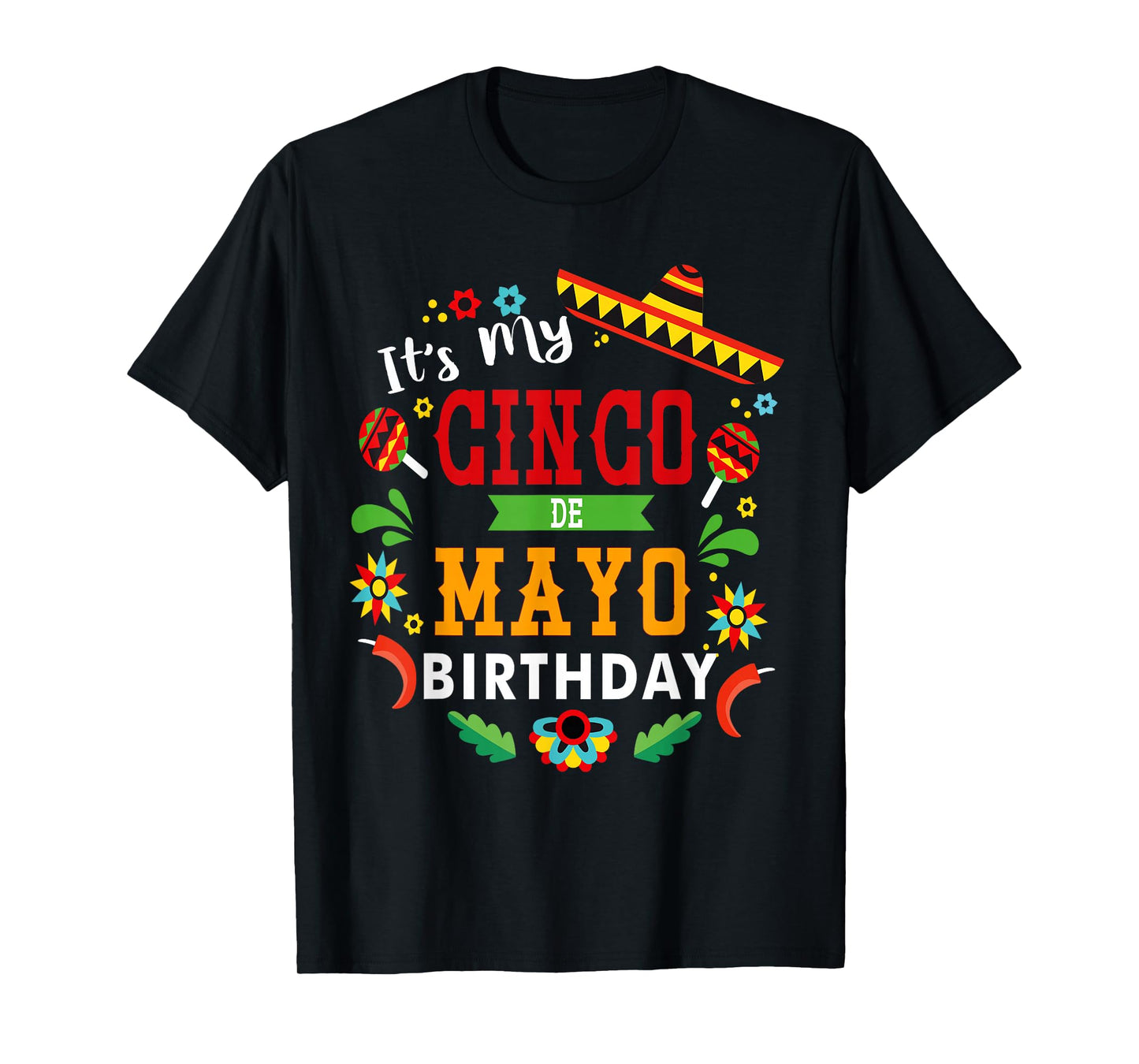 Its My Cinco De Mayo Birthday Funny Birthday Party Mexican T-Shirt