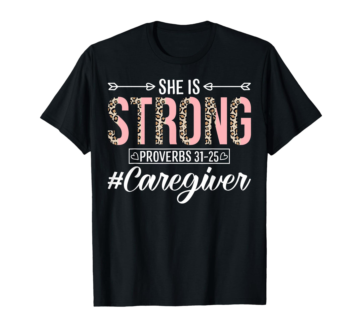 She Is Strong Proverbs 31:25 - Funny Nurse Caregiver T-Shirt