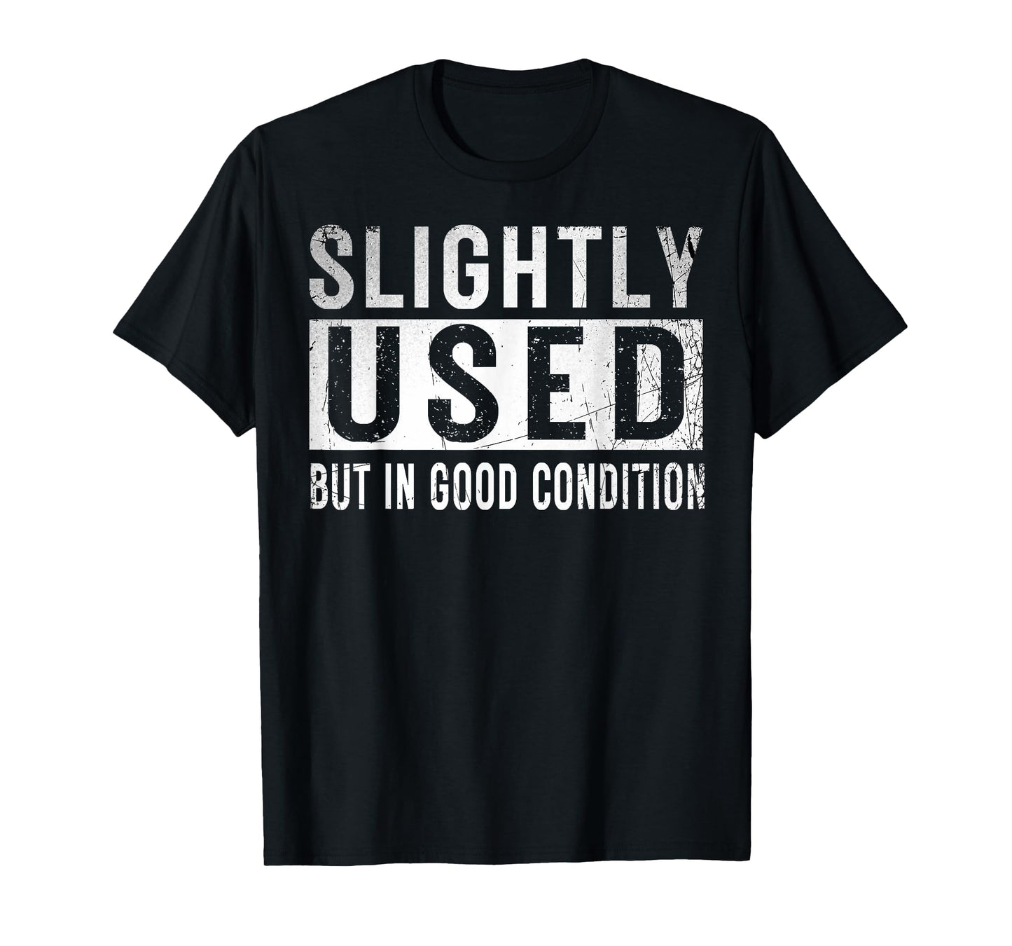 Slightly Used Good Condition Humor Stupidity Witty Saying T-Shirt